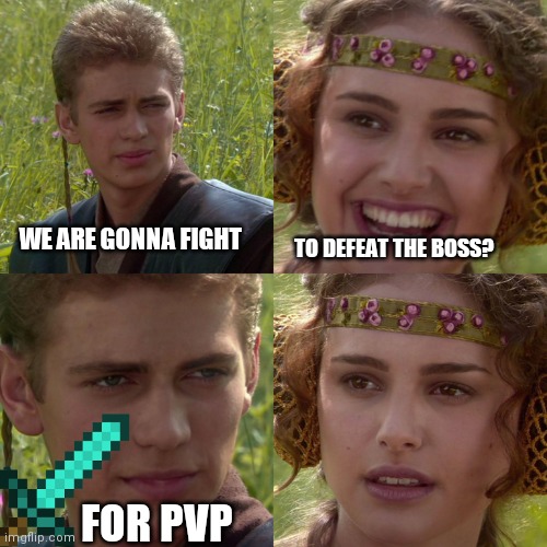 Plot Twist: she only have is a stick | WE ARE GONNA FIGHT; TO DEFEAT THE BOSS? FOR PVP | image tagged in anakin padme 4 panel | made w/ Imgflip meme maker