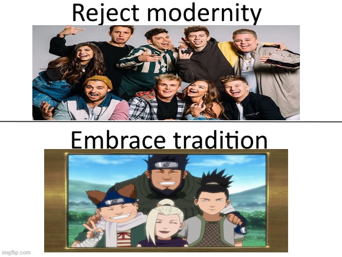 The real Team 10 | image tagged in reject modernity embrace tradition | made w/ Imgflip meme maker
