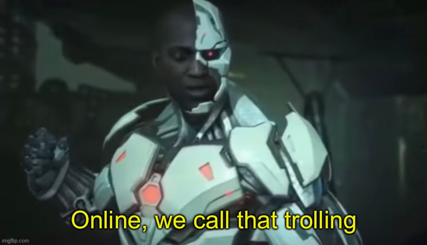 Online, we call that trolling | made w/ Imgflip meme maker