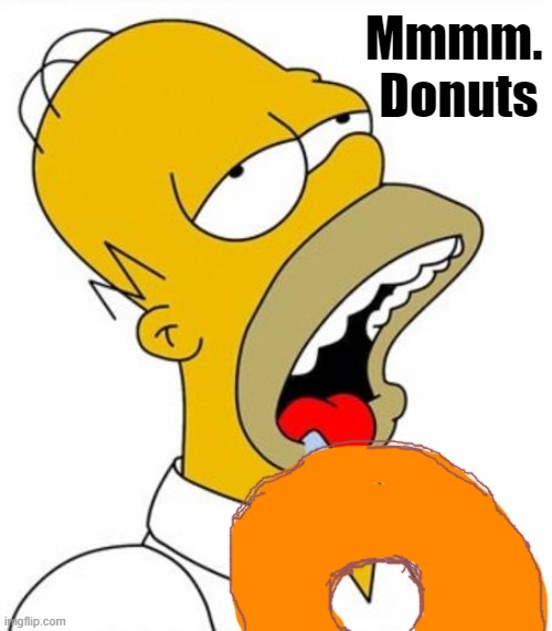 Homer Simpson MMM | Mmmm.  Donuts | image tagged in homer simpson mmm | made w/ Imgflip meme maker