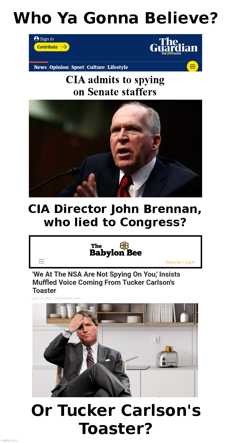 Who Ya Gonna Believe? | image tagged in cia,nsa,spies,tucker carlson,bugged,toaster | made w/ Imgflip meme maker