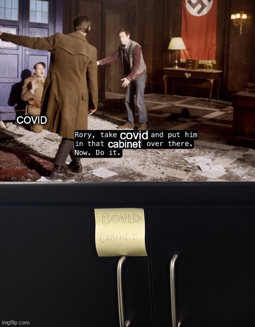 Covid Cabinet | COVID; covid; cabinet | image tagged in doctor who | made w/ Imgflip meme maker