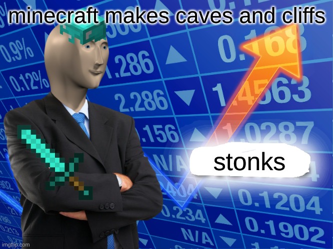 minecraft stonks | minecraft makes caves and cliffs; stonks | image tagged in empty stonks | made w/ Imgflip meme maker