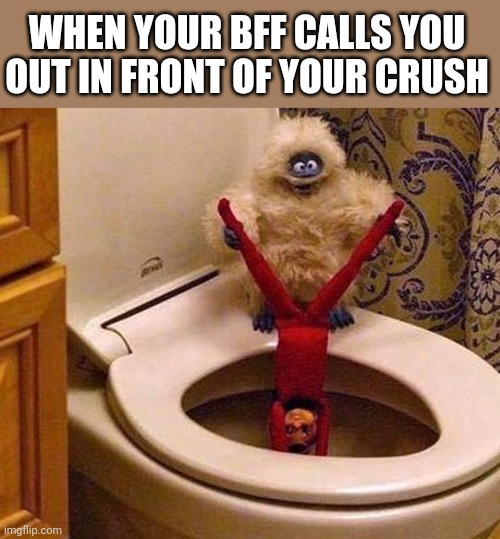 Bumble | WHEN YOUR BFF CALLS YOU OUT IN FRONT OF YOUR CRUSH | image tagged in bumble | made w/ Imgflip meme maker