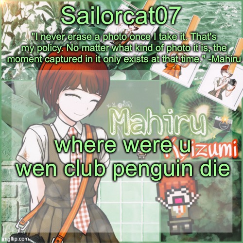 Sailor's Mahiru temp | where were u wen club penguin die | image tagged in sailor's mahiru temp | made w/ Imgflip meme maker