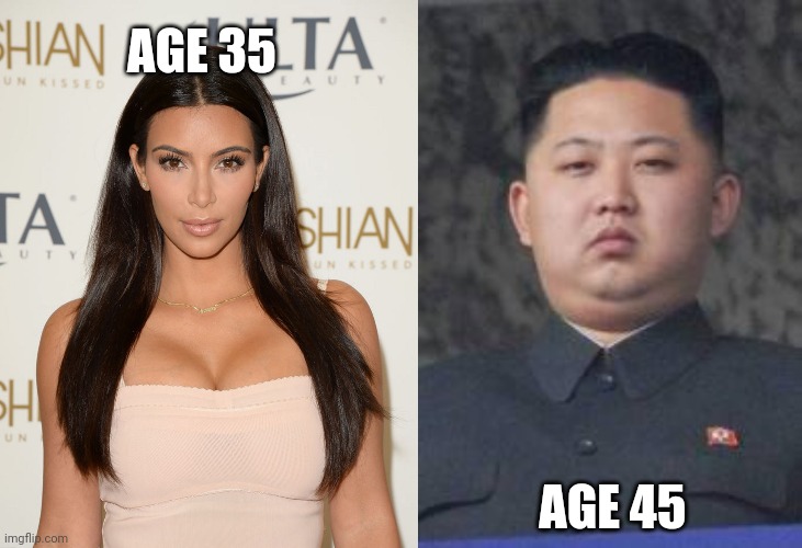 AGE 35; AGE 45 | image tagged in http //www glamour com/images/beauty/2014/08/kim-kardashian-make,kim jong un | made w/ Imgflip meme maker
