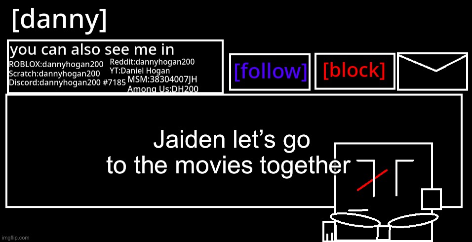 [danny] Announcement Template | Jaiden let’s go to the movies together | image tagged in danny announcement template | made w/ Imgflip meme maker