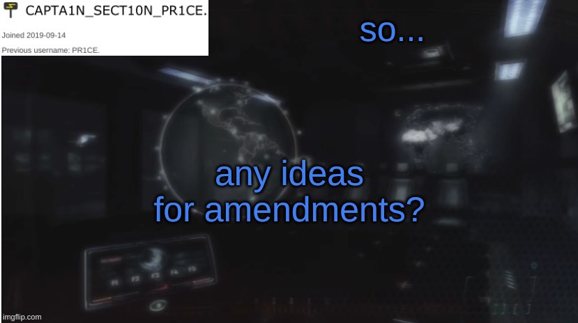 Anyone? | so... any ideas for amendments? | image tagged in sect10n_pr1ce announcment | made w/ Imgflip meme maker