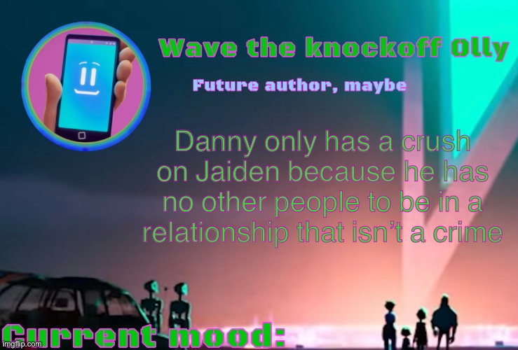 He’s forcing himself | Danny only has a crush on Jaiden because he has no other people to be in a relationship that isn’t a crime | image tagged in x | made w/ Imgflip meme maker