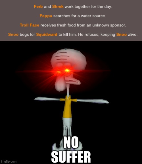 NO
SUFFER | made w/ Imgflip meme maker
