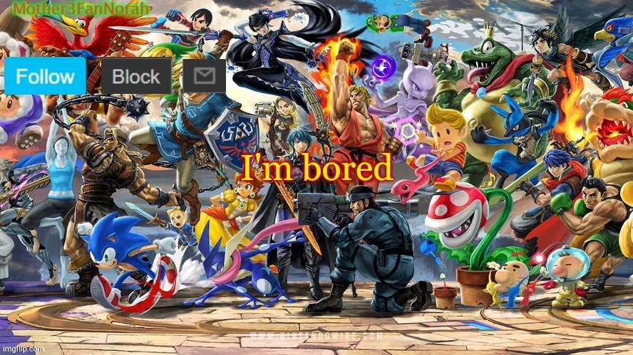 E | I'm bored | image tagged in norahs smash template | made w/ Imgflip meme maker