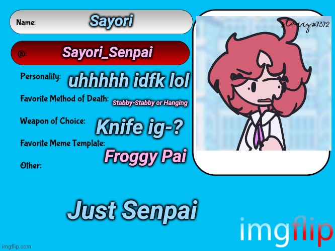 Unofficial MSMG USER CARD | Sayori; Sayori_Senpai; uhhhhh idfk lol; Stabby-Stabby or Hanging; Knife ig-? Froggy Pai; Just Senpai | image tagged in unofficial msmg user card | made w/ Imgflip meme maker