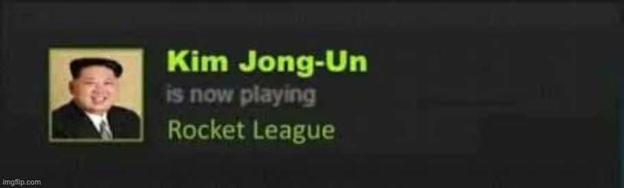 E | image tagged in kim jong un is now playing rocket league | made w/ Imgflip meme maker