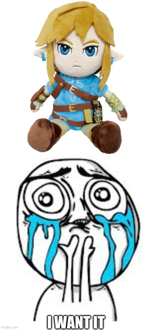 I WANT IT | image tagged in plushie link botw,crying because of cute,legend of zelda,the legend of zelda,the legend of zelda breath of the wild | made w/ Imgflip meme maker