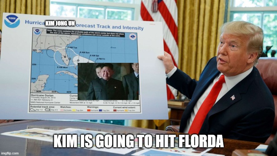 kim hit the us | KIM JONG UN; KIM IS GOING TO HIT FLORDA | image tagged in trump map dorian alabama | made w/ Imgflip meme maker
