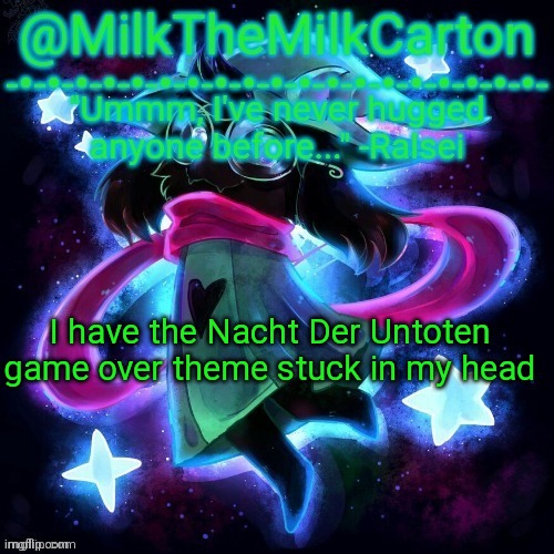MilkTheMilkCarton but he's never hugged anyone before | I have the Nacht Der Untoten game over theme stuck in my head | image tagged in milkthemilkcarton but he's never hugged anyone before | made w/ Imgflip meme maker