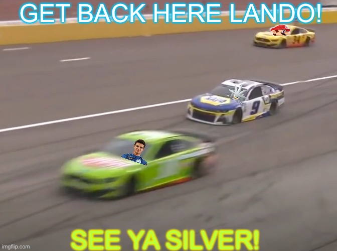 The Front Row Motorsport cars breeze past Silver (didn’t happen in a race, I just thought I’d make this) | GET BACK HERE LANDO! SEE YA SILVER! | image tagged in mario,silver,lando norris,nmcs,memes,nascar | made w/ Imgflip meme maker