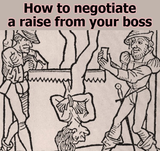 How to negotiate a raise from your boss | image tagged in boss | made w/ Imgflip meme maker
