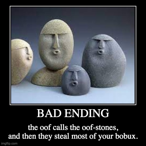 OOFSTORY- BAD ENDING [my bobux!] | image tagged in funny,demotivationals | made w/ Imgflip demotivational maker