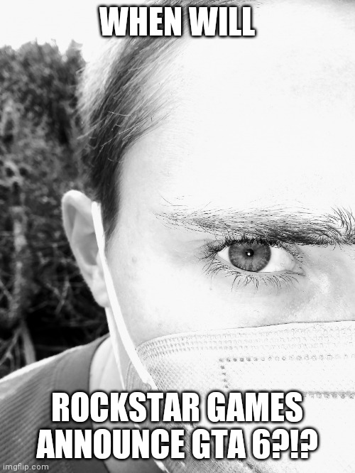Stephen M. Green Is Demanding You To Answer His Question About GTA 6 | WHEN WILL; ROCKSTAR GAMES ANNOUNCE GTA 6?!? | image tagged in stephen m green is demanding you to answer his question about x,stephenmgreen,youtubers,actors,artists,2021 | made w/ Imgflip meme maker