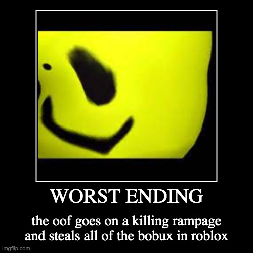OOFSTORY- WORST ENDING [blood] | image tagged in funny,demotivationals | made w/ Imgflip demotivational maker