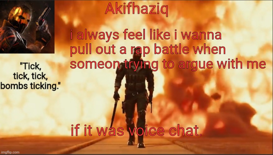 Akifhaziq critical ops temp lone wolf event 2.0 | i always feel like i wanna pull out a rap battle when someon trying to argue with me; if it was voice chat. | image tagged in akifhaziq critical ops temp lone wolf event 2 0 | made w/ Imgflip meme maker