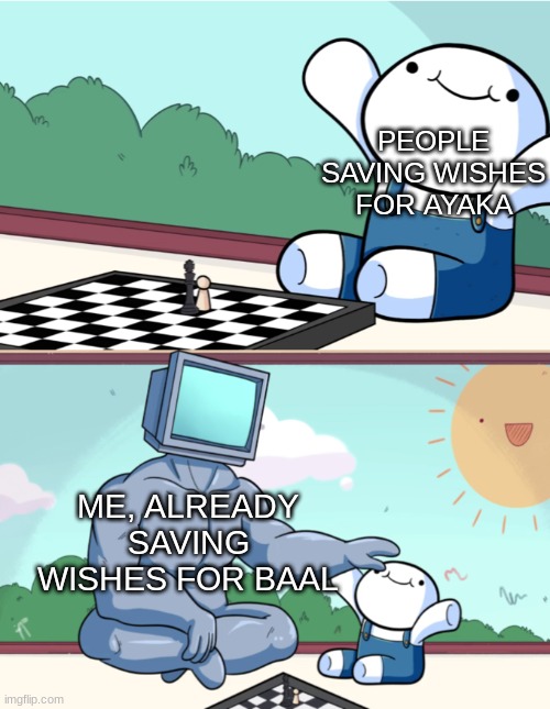 Genshin wishes be like: | PEOPLE SAVING WISHES FOR AYAKA; ME, ALREADY SAVING WISHES FOR BAAL | image tagged in oddonesout,genshin impact | made w/ Imgflip meme maker