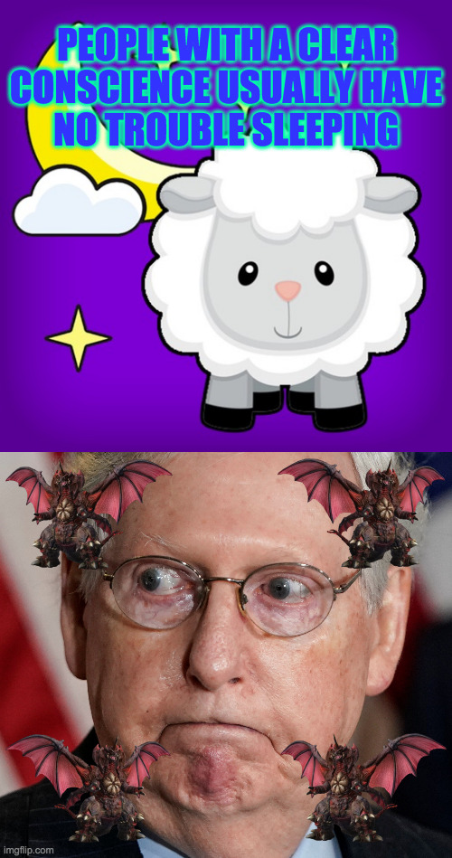 Mitch looks tired. | PEOPLE WITH A CLEAR
CONSCIENCE USUALLY HAVE
NO TROUBLE SLEEPING | image tagged in memes,mitch mcconnell,insomnia,sleep sheep | made w/ Imgflip meme maker