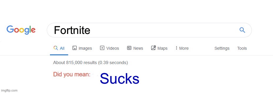 Did you mean? | Fortnite; Sucks | image tagged in did you mean | made w/ Imgflip meme maker