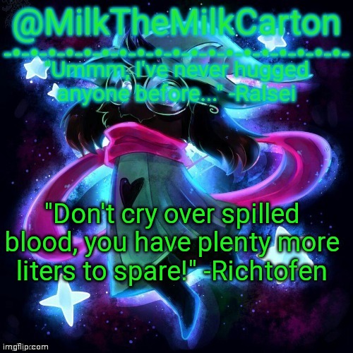 MilkTheMilkCarton but he's never hugged anyone before | "Don't cry over spilled blood, you have plenty more liters to spare!" -Richtofen | image tagged in milkthemilkcarton but he's never hugged anyone before | made w/ Imgflip meme maker
