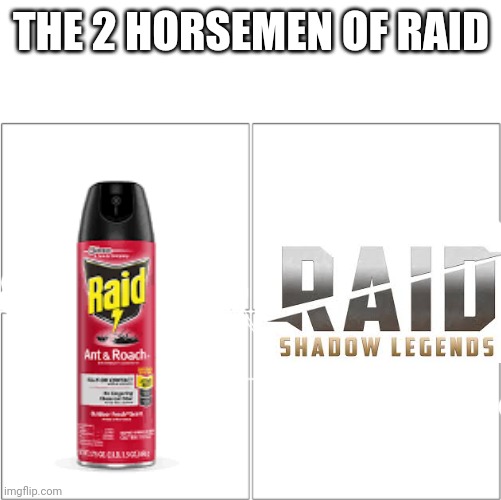 The 4 horsemen of | THE 2 HORSEMEN OF RAID | image tagged in the 4 horsemen of | made w/ Imgflip meme maker