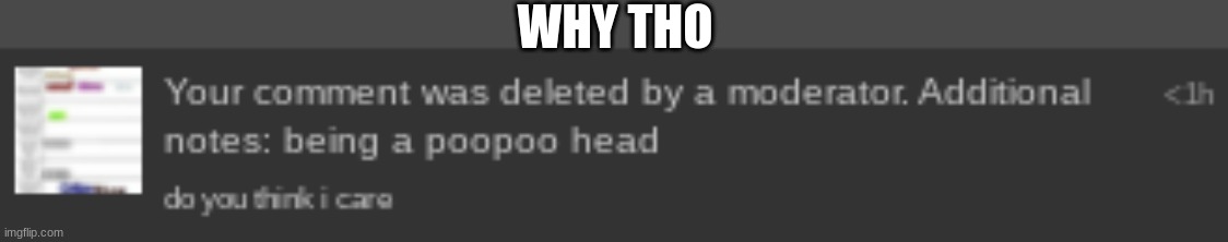 WHY THO | made w/ Imgflip meme maker