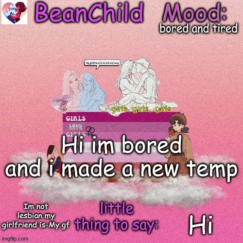 is anyone elces thought in a British ascent | bored and tired; Hi im bored and i made a new temp; Hi | image tagged in benas les temp | made w/ Imgflip meme maker