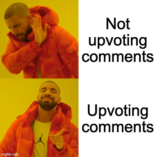 Comment if you want an upvote | Not upvoting comments; Upvoting comments | image tagged in memes,drake hotline bling | made w/ Imgflip meme maker