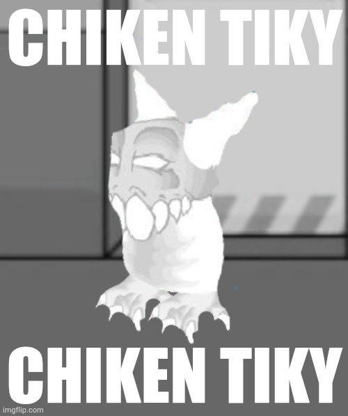 Chiken Tiky - Imgflip