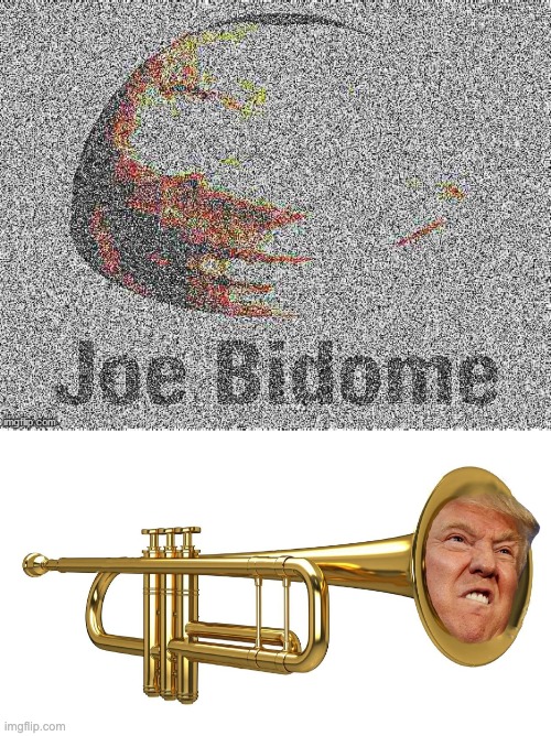 image tagged in deep fried joe bidome,donald trumpet | made w/ Imgflip meme maker