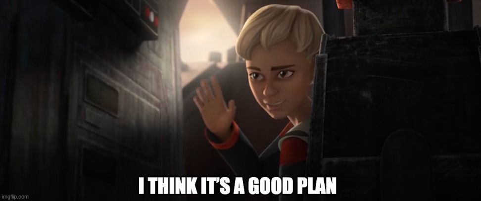 I think it’s a good plan | image tagged in i think it s a good plan | made w/ Imgflip meme maker
