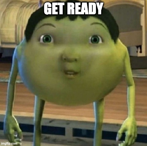 GET READY | made w/ Imgflip meme maker