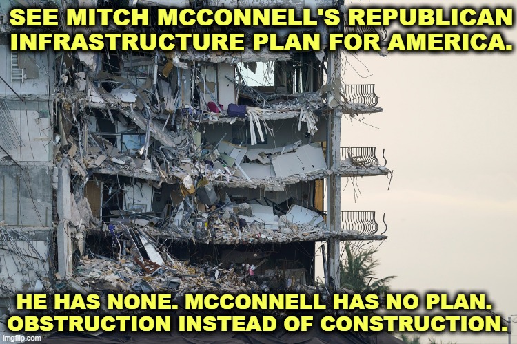 McConnell has no plan. And he wants to make sure nobody else has one either. | SEE MITCH MCCONNELL'S REPUBLICAN INFRASTRUCTURE PLAN FOR AMERICA. HE HAS NONE. MCCONNELL HAS NO PLAN. 
OBSTRUCTION INSTEAD OF CONSTRUCTION. | image tagged in biden,plan,mitch mcconnell,obstruction | made w/ Imgflip meme maker