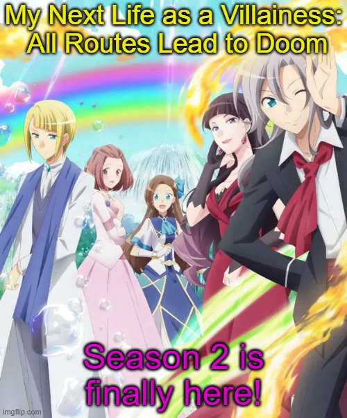 They're all going to love Katarina. | My Next Life as a Villainess:  All Routes Lead to Doom; Season 2 is finally here! | image tagged in my next life as a villainess all routes lead to doom x,romantic,comedy,anime | made w/ Imgflip meme maker
