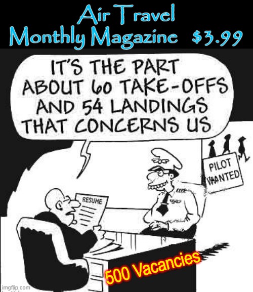 Air Travel Monthly | Air Travel
Monthly Magazine   $3.99; 500 Vacancies | image tagged in pilot sweating | made w/ Imgflip meme maker