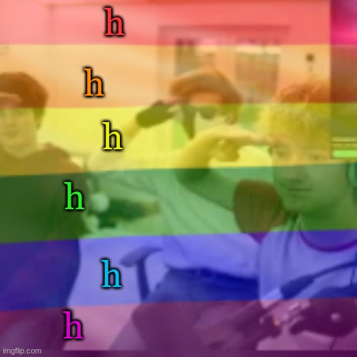 h; h; h; h; h; h | made w/ Imgflip meme maker