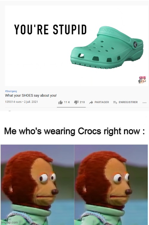 ._. | Me who's wearing Crocs right now : | made w/ Imgflip meme maker