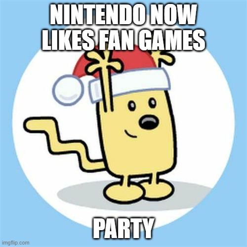 Now they won't cancel them :D | NINTENDO NOW LIKES FAN GAMES; PARTY | image tagged in christmas wubbzy,nintendo | made w/ Imgflip meme maker