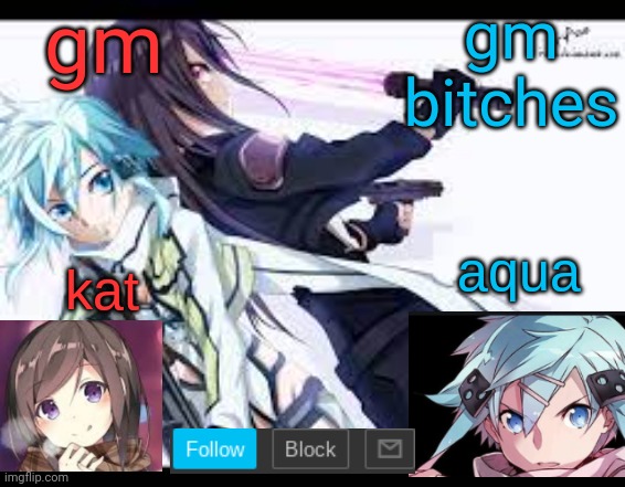 fem kirito | gm; gm bitches | image tagged in fem kirito | made w/ Imgflip meme maker