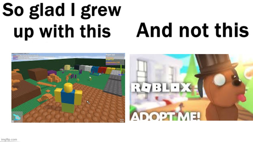 Roblox | image tagged in so glad i grew up with this,roblox | made w/ Imgflip meme maker