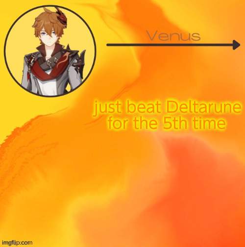 Childe temp (Ty .-Suga-.) | just beat Deltarune for the 5th time | image tagged in childe temp ty -suga- | made w/ Imgflip meme maker