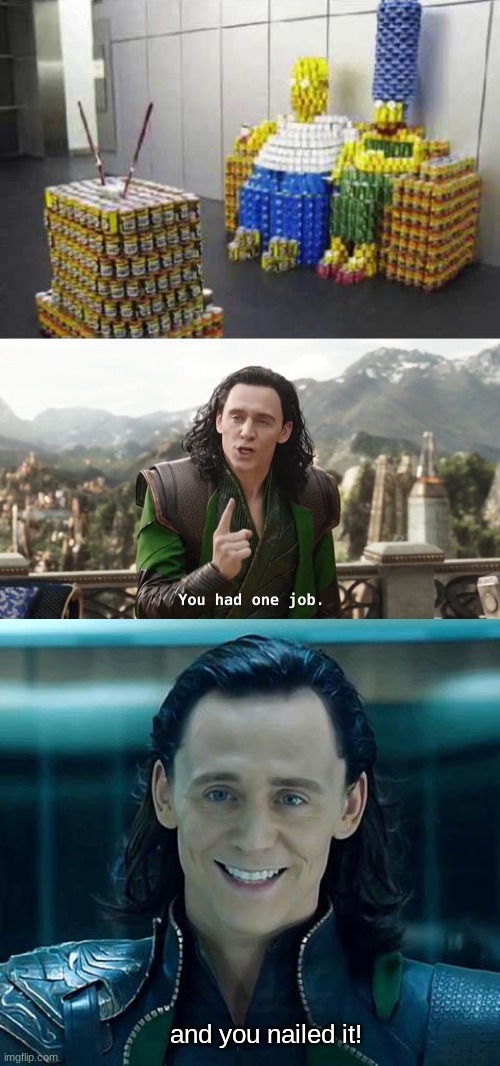 should I make this a template? | and you nailed it! | image tagged in you had one job just the one,loki,you had one job and you nailed it,the simpsons | made w/ Imgflip meme maker