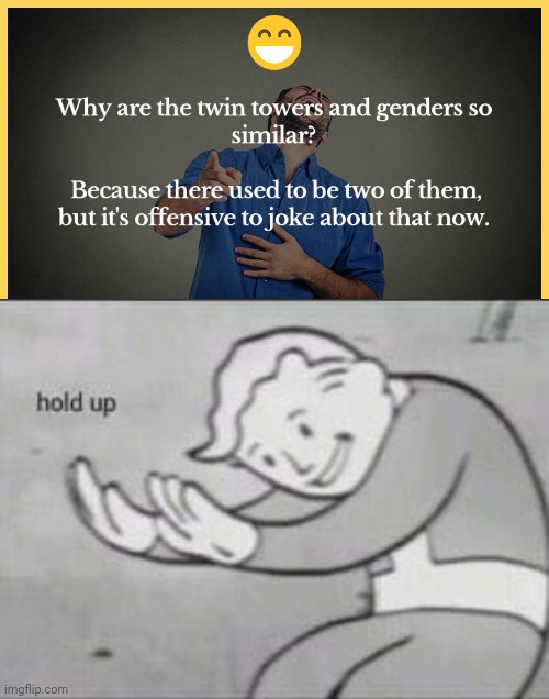 Wot | image tagged in fallout hold up,gender,twin towers,911 9/11 twin towers impact,wtf,dark humor | made w/ Imgflip meme maker