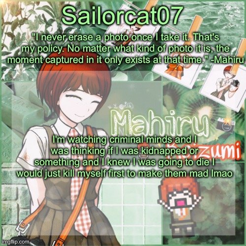 Sailor's Mahiru temp | I'm watching criminal minds and I was thinking if I was kidnapped or something and I knew I was going to die I would just kill myself first to make them mad lmao | image tagged in sailor's mahiru temp | made w/ Imgflip meme maker